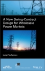 A New Swing-Contract Design for Wholesale Power Markets - Book