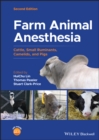 Farm Animal Anesthesia : Cattle, Small Ruminants, Camelids, and Pigs - Book