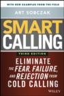 Smart Calling : Eliminate the Fear, Failure, and Rejection from Cold Calling - Book