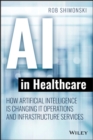 AI in Healthcare : How Artificial Intelligence Is Changing IT Operations and Infrastructure Services - Book