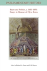 Peers and Politics, c. 1650 - 1850 : Essays in Honour of Clyve Jones - Book