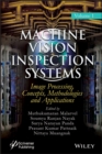 Machine Vision Inspection Systems, Image Processing, Concepts, Methodologies, and Applications - Book
