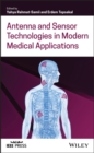 Antenna and Sensor Technologies in Modern Medical Applications - Book
