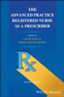 The Advanced Practice Registered Nurse as a Prescriber - eBook