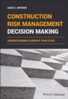 Construction Risk Management Decision Making : Understanding Current Practices - Book