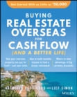 Buying Real Estate Overseas For Cash Flow (And A Better Life) : Get Started With As Little As $50,000 - Book