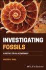 Investigating Fossils : A History of Palaeontology - eBook