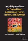 Use of Hydrocolloids to Control Food Appearance, Flavor, Texture, and Nutrition - Book