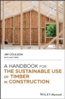 A Handbook for the Sustainable Use of Timber in Construction - Book
