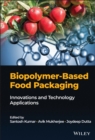Biopolymer-Based Food Packaging : Innovations and Technology Applications - Book