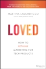 Loved : How to Rethink Marketing for Tech Products - eBook