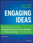 Engaging Ideas : The Professor's Guide to Integrating Writing, Critical Thinking, and Active Learning in the Classroom - Book