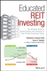 Educated REIT Investing : The Ultimate Guide to Understanding and Investing in Real Estate Investment Trusts - Book
