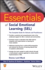 Essentials of Social Emotional Learning (SEL) : The Complete Guide for Schools and Practitioners - Book