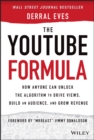 The YouTube Formula : How Anyone Can Unlock the Algorithm to Drive Views, Build an Audience, and Grow Revenue - eBook