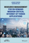 Resource Management for On-Demand Mission-Critical Internet of Things Applications - Book