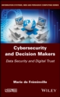Cybersecurity and Decision Makers : Data Security and Digital Trust - eBook