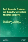 Fault Diagnosis, Prognosis, and Reliability for Electrical Machines and Drives - Book