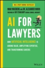 AI For Lawyers : How Artificial Intelligence is Adding Value, Amplifying Expertise, and Transforming Careers - Book