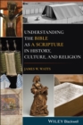 Understanding the Bible as a Scripture in History, Culture, and Religion - Book