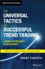 The Universal Tactics of Successful Trend Trading : Finding Opportunity in Uncertainty - eBook