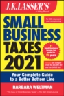 J.K. Lasser's Small Business Taxes 2021 : Your Complete Guide to a Better Bottom Line - Book