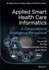 Applied Smart Health Care Informatics : A Computational Intelligence Perspective - Book