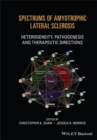Spectrums of Amyotrophic Lateral Sclerosis : Heterogeneity, Pathogenesis and Therapeutic Directions - Book