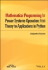 Mathematical Programming for Power Systems Operation : From Theory to Applications in Python - Book
