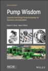 Pump Wisdom : Essential Centrifugal Pump Knowledge for Operators and Specialists - Book