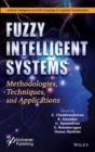 Fuzzy Intelligent Systems : Methodologies, Techniques, and Applications - Book