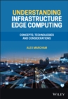 Understanding Infrastructure Edge Computing : Concepts, Technologies, and Considerations - Book