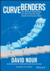 Curve Benders : How Strategic Relationships Can Power Your Non-linear Growth in the Future of Work - Book