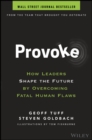 Provoke : How Leaders Shape the Future by Overcoming Fatal Human Flaws - Book