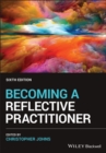 Becoming a Reflective Practitioner, 6th Edition - Book