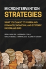 Microintervention Strategies : What You Can Do to Disarm and Dismantle Individual and Systemic Racism and Bias - eBook