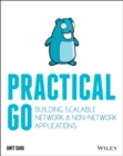 Practical Go : Building Scalable Network and Non-Network Applications - Book