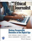The Ethical Journalist : Making Responsible Decisions in the Digital Age - Book