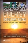 Renewable Energy Innovations : Biofuels, Solar, and Other Technologies - Book