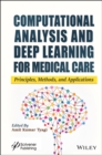 Computational Analysis and Deep Learning for Medical Care : Principles, Methods, and Applications - Book