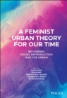 A Feminist Urban Theory for Our Time : Rethinking Social Reproduction and the Urban - Book
