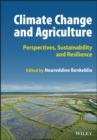 Climate Change and Agriculture : Perspectives, Sustainability and Resilience - Book