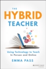 The Hybrid Teacher : Using Technology to Teach In Person and Online - Book
