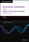 Machine Learning for Risk Calculations : A Practitioner's View - Book