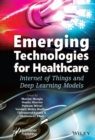 Emerging Technologies for Healthcare : Internet of Things and Deep Learning Models - Book