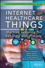 Internet of Healthcare Things : Machine Learning for Security and Privacy - Book