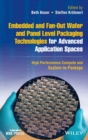 Embedded and Fan-Out Wafer and Panel Level Packaging Technologies for Advanced Application Spaces : High Performance Compute and System-in-Package - Book