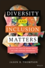Diversity and Inclusion Matters : Tactics and Tools to Inspire Equity and Game-Changing Performance - Book
