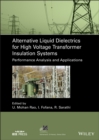 Alternative Liquid Dielectrics for High Voltage Transformer Insulation Systems : Performance Analysis and Applications - Book