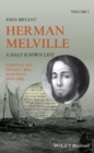 Herman Melville : A Half Known Life Volume 1 - Book